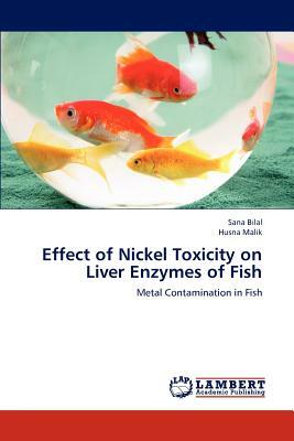 Effect of Nickel Toxicity on Liver Enzymes of Fish by Husna Malik, Sana Bilal