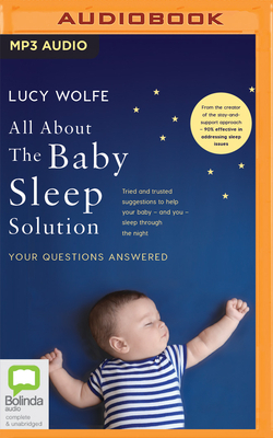 All about the Baby Sleep Solution: Your Questions Answered by Lucy Wolfe