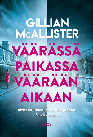 Väärässä paikassa väärään aikaan by Gillian McAllister