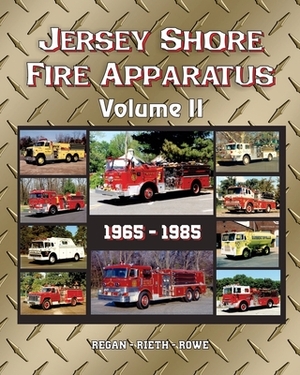 Jersey Shore Fire Apparatus Volume II by Regan, Rowe, Rieth