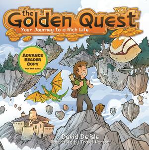 The Golden Quest: Your Journey to a Rich Life by David Delisle