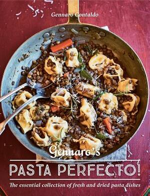 Gennaro's Pasta Perfecto!: The Essential Collection of Fresh and Dried Pasta Dishes by Gennaro Contaldo