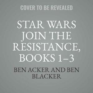 Star Wars Join the Resistance, Books 1-3 by Ben Blacker, Ben Acker