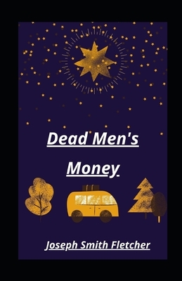 Dead Men's Money illustrated by Joseph Smith Fletcher