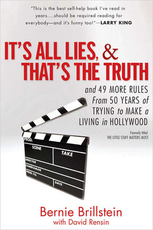 It's All Lies and That's the Truth: and 49 More Rules from 50 Years of Trying to Make a Living in Hollywood by Bernie Brillstein, David Rensin