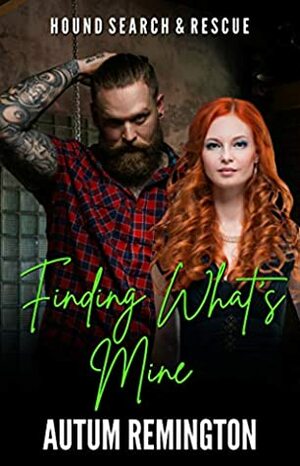 Finding What's Mine: Hound Search & Rescue Book 2 by Autum Remington