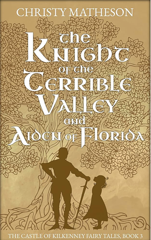 The Knight of the Terrible Valley by Christy Matheson