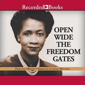 Open Wide the Freedom Gates by Dorothy Height