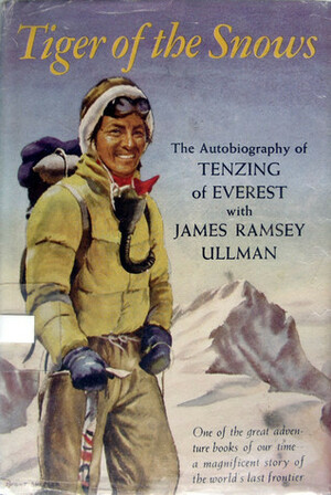Tiger of the snows: The Autobiography of Tenzing of Everest by James Ramsey Ullman, Tenzing Norgay