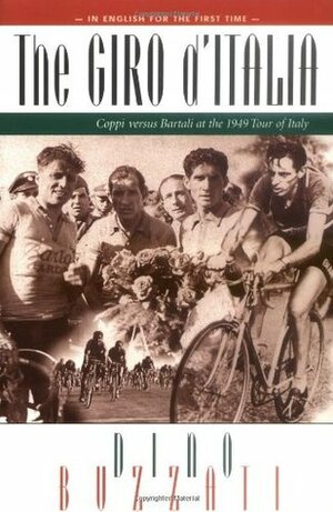 The Giro D'Italia: Coppi Vs. Bartali at the 1949 Tour of Italy by Dino Buzzati