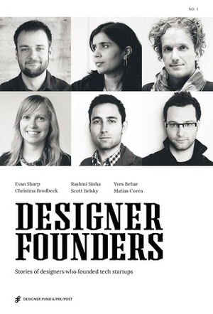 Designer Founders by Rashmi Sinha, Evan Sharp, Scott Belsky, Christina Brodbeck, Yves Behar, Matias Corea
