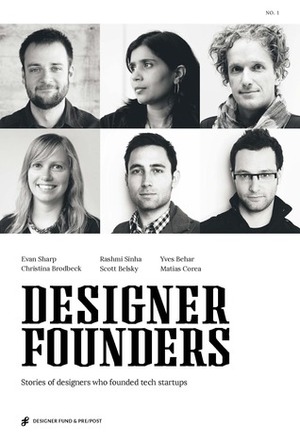 Designer Founders by Matias Corea, Rashmi Sinha, Yves Behar, Evan Sharp, Scott Belsky, Christina Brodbeck