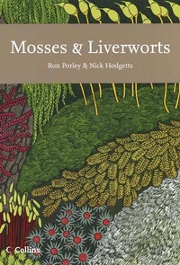 Mosses and Liverworts by Nick Hodgetts, Ron Porley