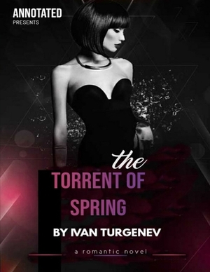 The Torrents of Spring: (Annotated Edition) by Ivan Turgenev