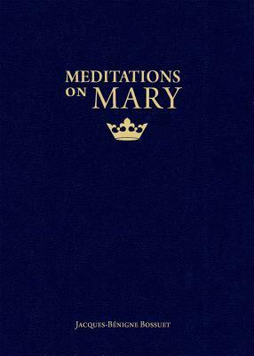 Meditations on Mary by Jacques-Benigne Bossuet