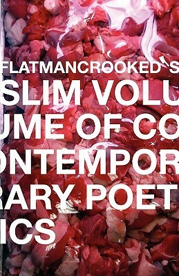 Flatmancrooked's Slim Volume of Contemporary Poetics 1 by Mary Karr, Joshua Neely