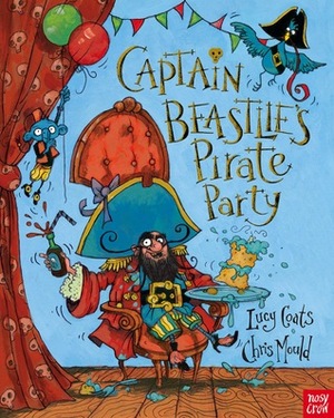 Captain Beastlie's Pirate Party by Chris Mould, Lucy Coats