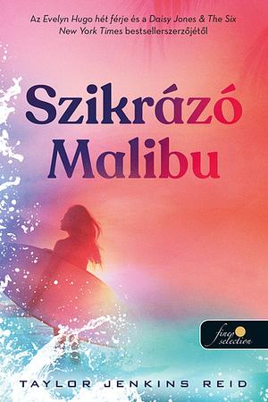 Szikrázó ​Malibu by Taylor Jenkins Reid