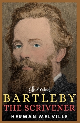 Bartleby, the Scrivener: Illustrated by Herman Melville