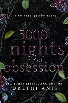 5000 Nights of Obsession: A Twisted Gatsby Story by Drethi Anis