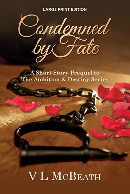 Condemned By Fate: A Short Story Prequel to The Ambition & Destiny Series by V. L. McBeath