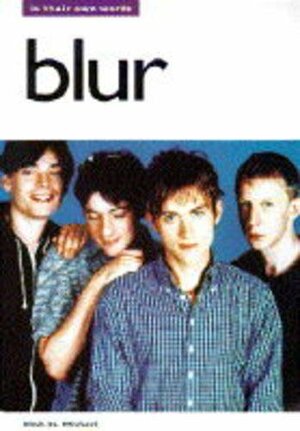 Blur: In Their Own Words by Mick St. Michael