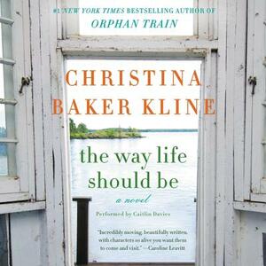 The Way Life Should Be by Christina Baker Kline
