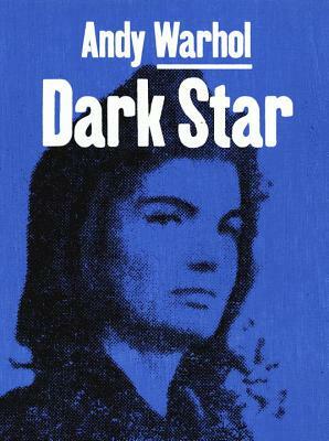 Andy Warhol: Dark Star by Douglas Fogle