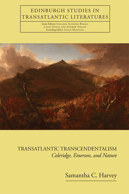 Transatlantic Transcendentalism: Coleridge, Emerson, and Nature by Samantha Harvey