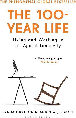 100-Year Life by Lynda Gratton, Lynda Gratton, Andrew J. Scott