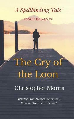 The Cry of the Loon by Christopher Morris