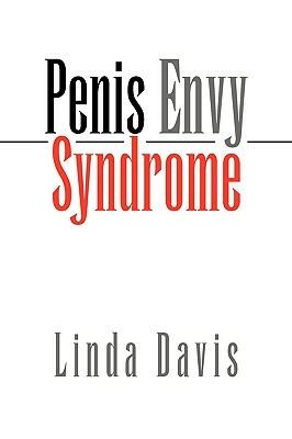 Penis Envy Syndrome by Linda Davis