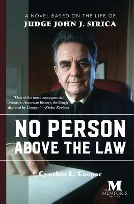 No Person Above the Law: A Novel Based on the Life of Judge John J. Sirica by Cynthia Cooper