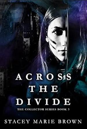 Across The Divide by Stacey Marie Brown