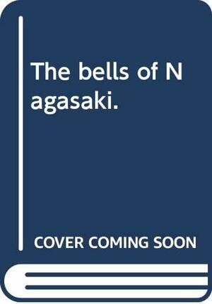 The Bells Of Nagasaki by Takashi Nagai