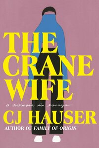 The Crane Wife by C.J. Hauser