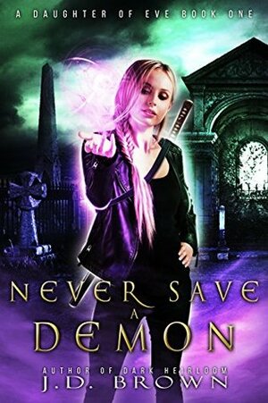 Never Save a Demon by J.D. Brown