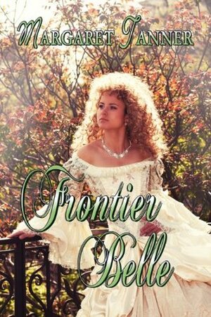 Frontier Belle by Margaret Tanner