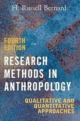 Research Methods in Anthropology: Qualitative and Quantitative Approaches by H. Russell Bernard