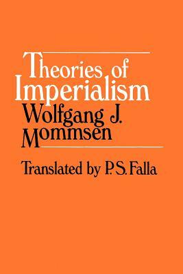 Theories of Imperialism by Wolfgang J. Mommsen