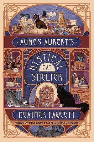 Agnes Aubert's Mystical Cat Shelter  by Heather Fawcett