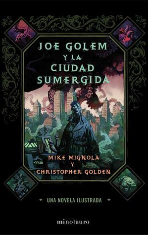 Joe Golem y la ciudad sumergida by Mike Mignola, Christopher Golden