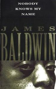 Nobody Knows My Name by James Baldwin