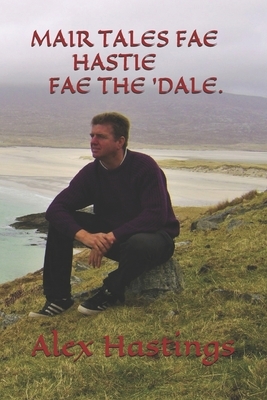 Mair Tales Fae Hastie Fae the 'dale. by 