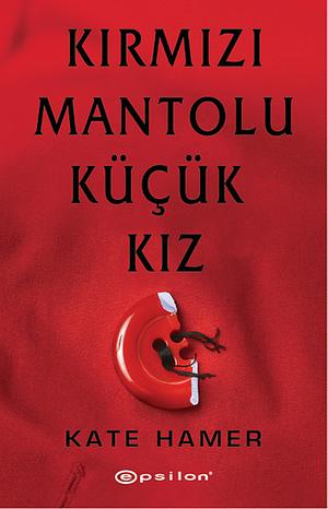 Kırmızı Mantolu Küçük Kız by Kate Hamer
