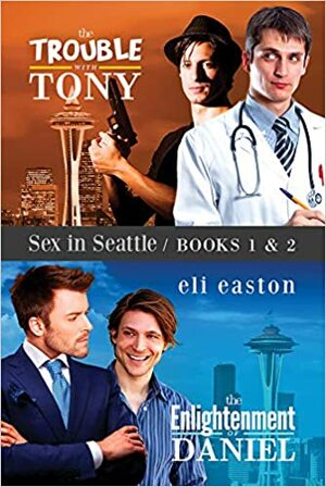 Sex in Seattle: Books 1 and 2 by Eli Easton