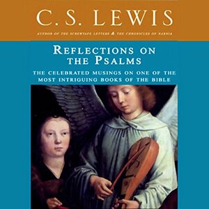 Reflections on the Psalms by C.S. Lewis