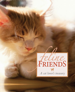 Feline Friends: A Cat Lover's Treasury by Various, Quercus