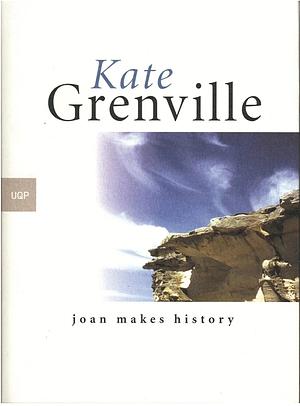 Joan Makes History by Kate Grenville