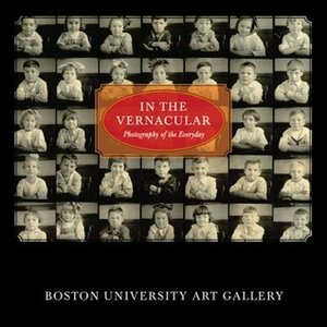 In the Vernacular: Photography of the Everyday by Bernard L. Herman, Stacey McCarroll Cutshaw